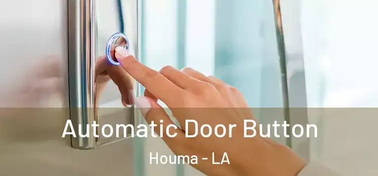 Automatic Door Button Houma - LA