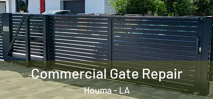 Commercial Gate Repair Houma - LA