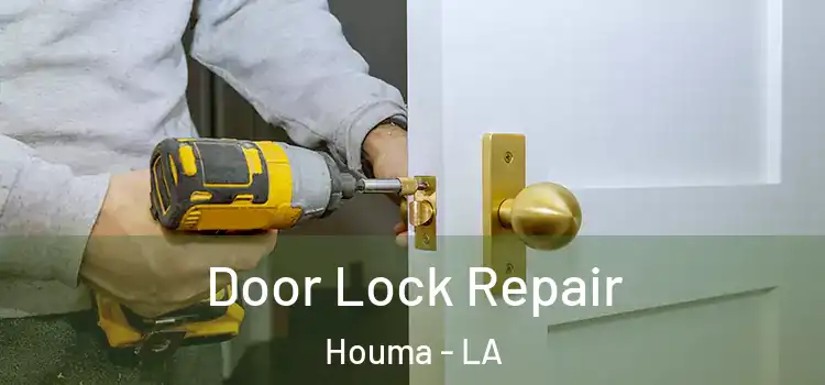 Door Lock Repair Houma - LA