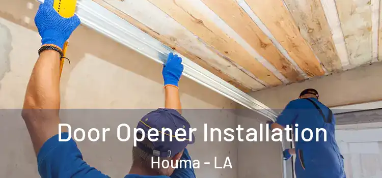  Door Opener Installation Houma - LA