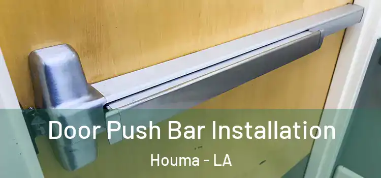 Door Push Bar Installation Houma - LA