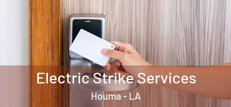  Electric Strike Services Houma - LA