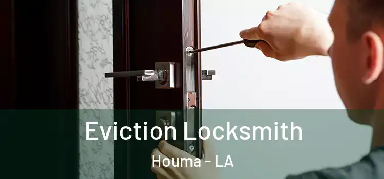 Eviction Locksmith Houma - LA