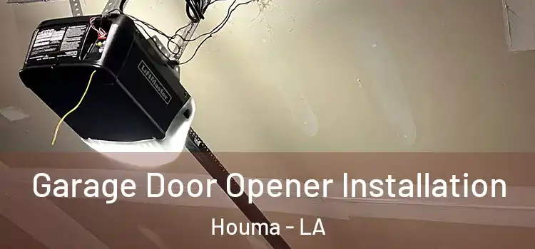  Garage Door Opener Installation Houma - LA