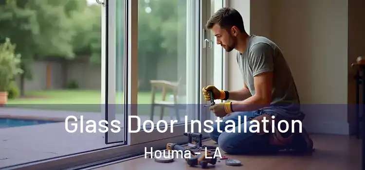 Glass Door Installation Houma - LA