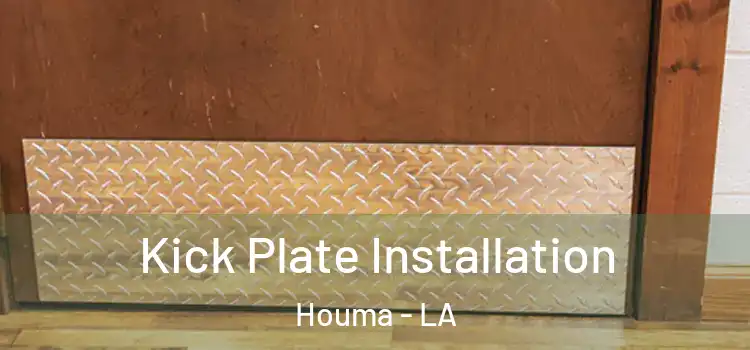 Kick Plate Installation Houma - LA
