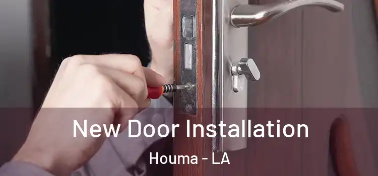 New Door Installation Houma - LA