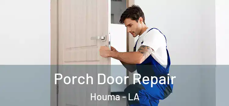  Porch Door Repair Houma - LA