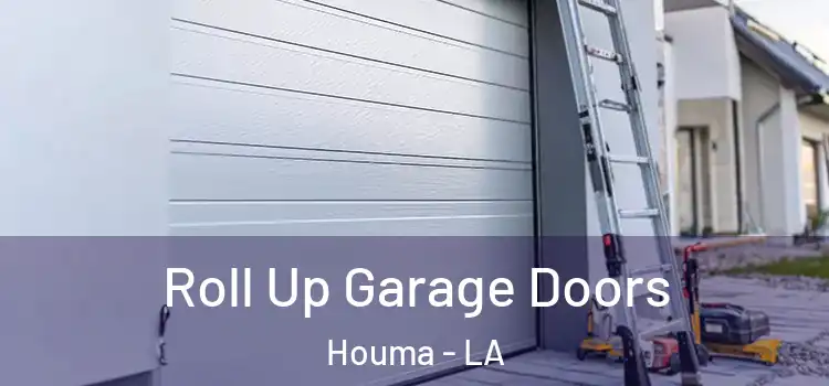  Roll Up Garage Doors Houma - LA