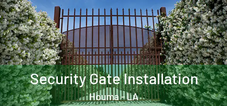  Security Gate Installation Houma - LA